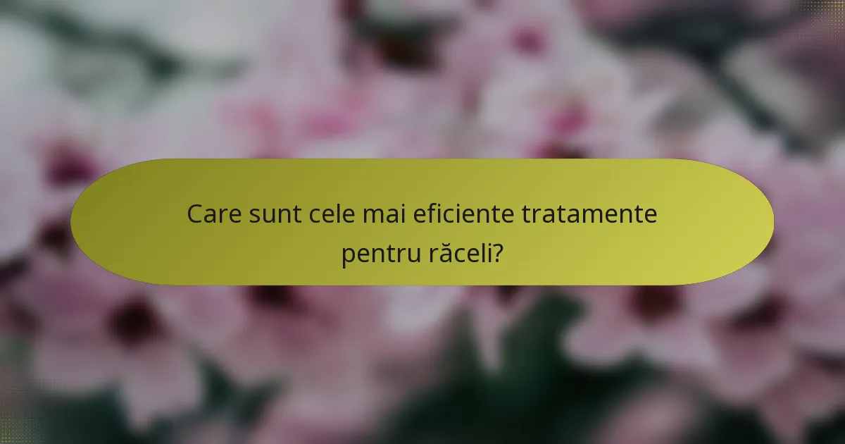 Care sunt cele mai eficiente tratamente pentru răceli?